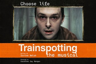 Trainspotting - London Theatre - 2.30pm matinee