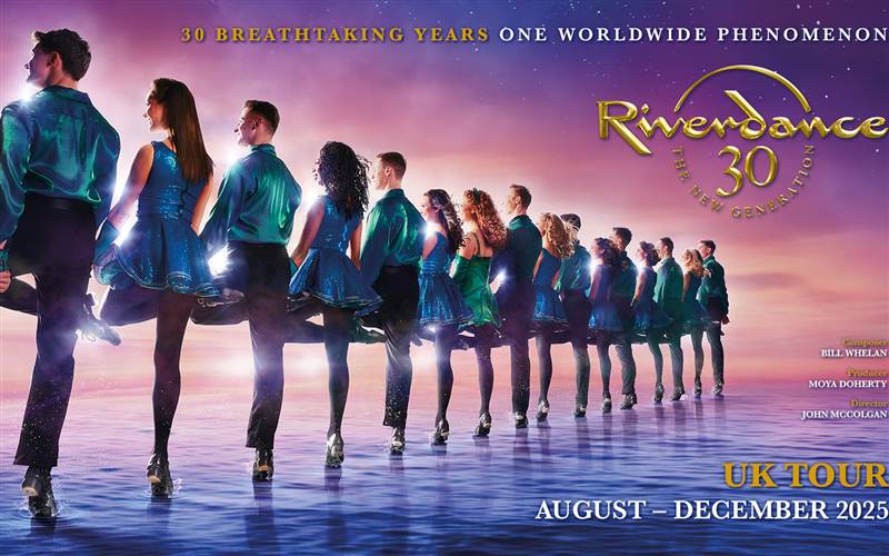 Riverdance 30 - The New Generation, Cardiff 2.30pm